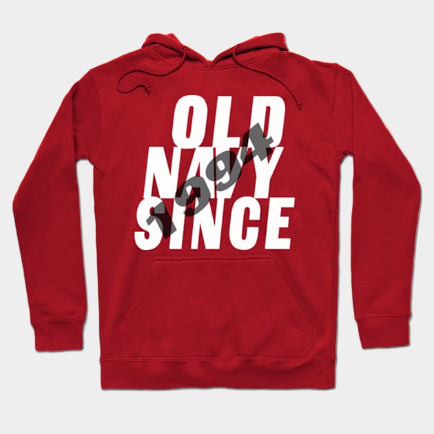 old navy since 1994 Hoodie by ReD-Des